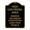 Signmission High Car Prowl Area Remove Valuables Lock Your Vehicle, Black & Gold Alum Sign, 18" H, BG-1824-23907 A-DES-BG-1824-23907 - alternate 1